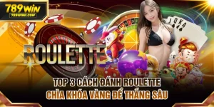 Top 3 cách đánh Roulette